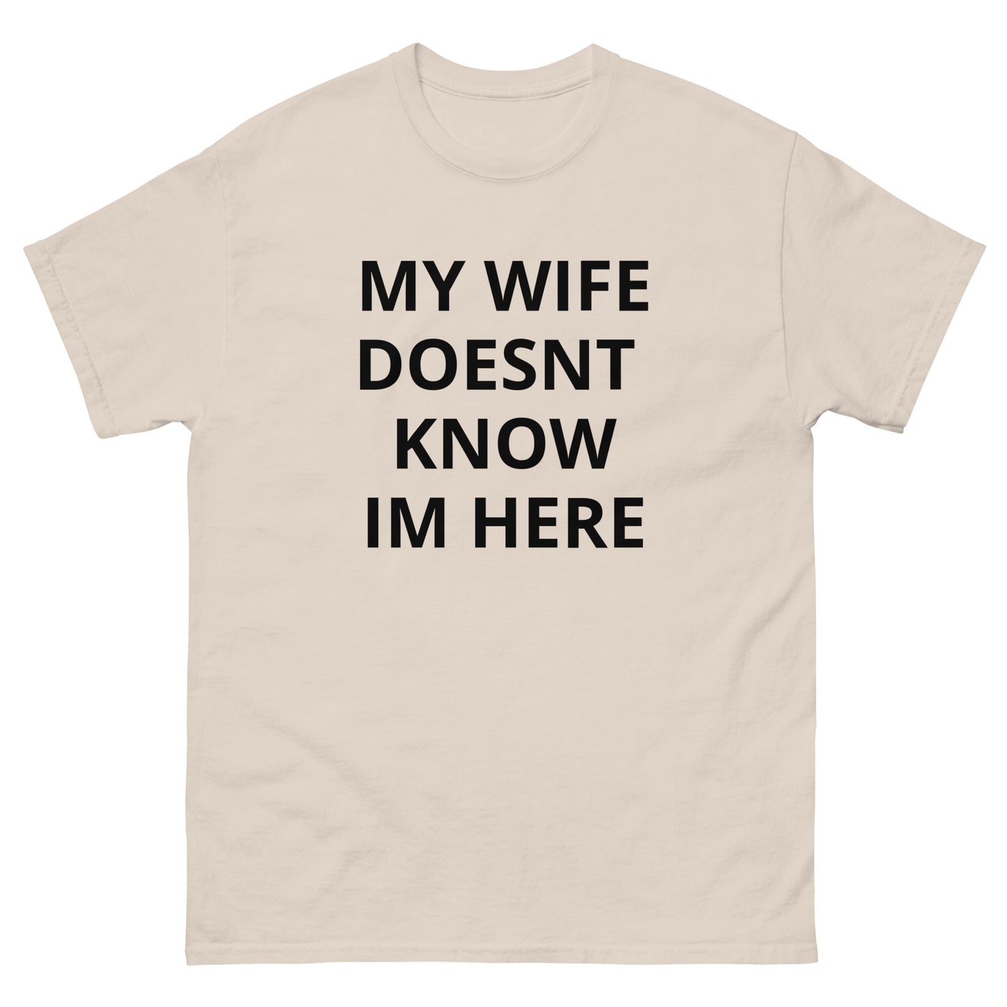 My Wife Doesnt Know Im Here